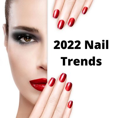 Best Three Nail Trends For 2022